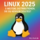 Tux, das Linux-Maskottchen, vor buntem Farbverlauf mit dem Titel „Linux 2025 – 5 weitere Distributionen, die du kennen solltest“.