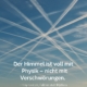 Fotorealistischer Himmel mit weißen Kondensstreifen, überlagert mit dem Zitat: 'Der Himmel ist voll mit Physik – nicht mit Verschwörungen.
